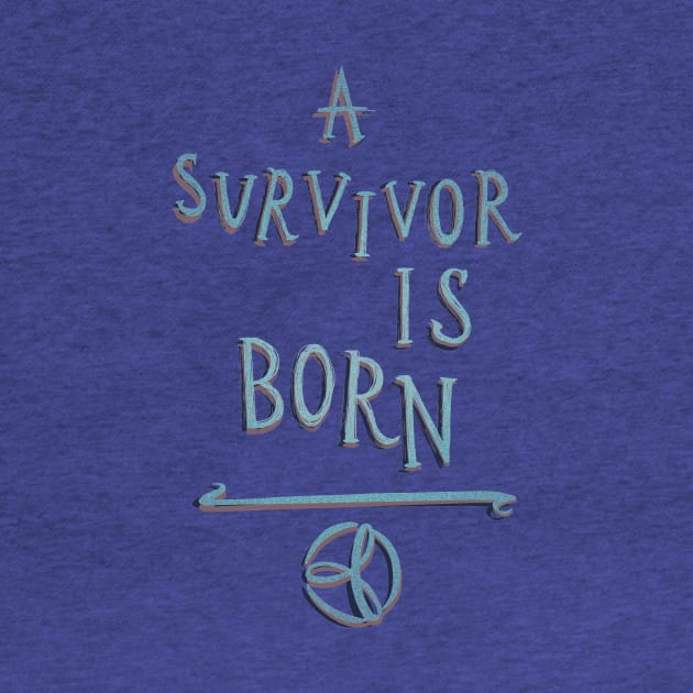 A Survivor Is Born by minniemorrisart